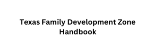 Texas Family Development Zone Handbook